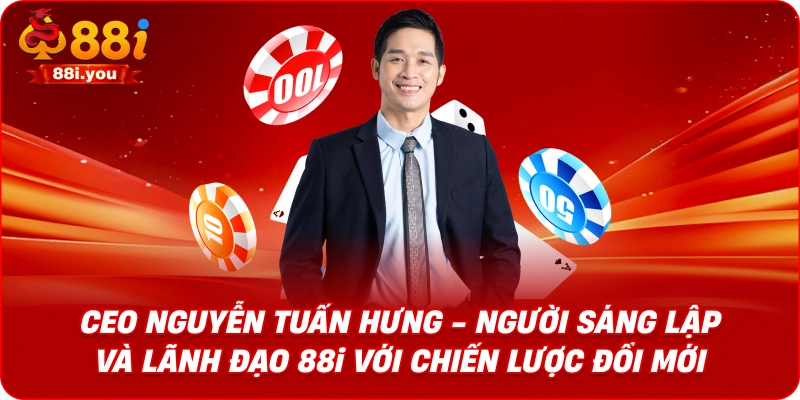  CEO Nguyễn Tuấn Hưng - Người sáng lập và lãnh đạo 88i với chiến lược đổi mới. 