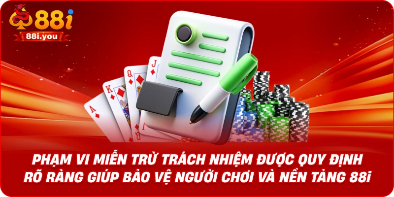 Phạm vi miễn trừ trách nhiệm được quy định rõ ràng giúp bảo vệ người chơi và nền tảng 88I