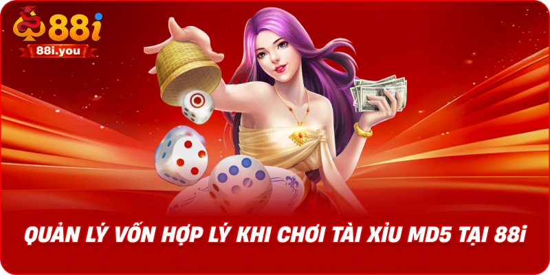 Quản lý vốn hợp lý khi chơi tài xỉu MD5 tại 88i